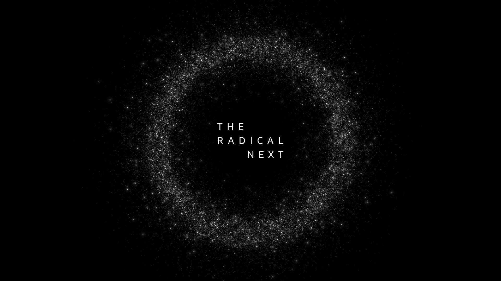 Animation eines funkelnden Rings in dessen Mitte die Worte ‚The Radical Next‘ stehen.
